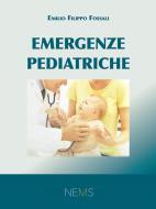 Ebook Emergenze Pediatriche di Emilio Filippo Fossali edito da NEMS