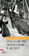 Ebook Dialogare per trasfigurare il mondo di USMI Nazionale edito da Edizioni Messaggero Padova