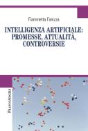 Ebook Intelligenza Artificiale: promesse, attualità, controversie di Fiammetta Fanizza edito da Franco Angeli Edizioni