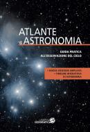 Atlante di astronomia. Guida pratica all'osservazione del cielo. Nuova ediz. Atlante di astronomia. Guida pratica all'osservazione del cielo. Nuova ediz.