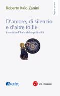 Ebook D'amore, di silenzio e di altre follie di Zanini Roberto Italo edito da Vita e Pensiero