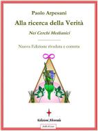 Ebook Alla ricerca della verità nei cerchi medianici di Paolo Arpesani edito da Edizioni Alvorada