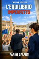 Ebook L'equilibrio imperfetto di Paride Galanti edito da Paride Galanti