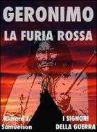 Ebook Geronimo, la furia rossa di Richard J. Samuelson edito da La Case Production