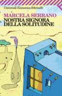 Ebook Nostra Signora della solitudine di Marcela Serrano edito da Feltrinelli Editore