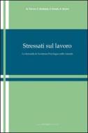 Ebook Stressati sul lavoro di Ferrari Giuseppe, Sinibaldi Fabio, Penati Valentina edito da FerrariSinibaldi