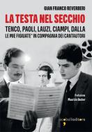 Ebook La testa nel secchio di Reverberi Gian Franco edito da iacobellieditore