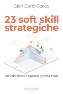 Ebook 23 soft skill strategiche di Gian Carlo Cocco edito da Franco Angeli Edizioni