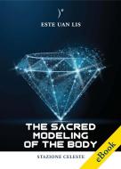 Ebook The Sacred Modeling of the body di Este Uan Lis edito da Edizioni Stazione Celeste