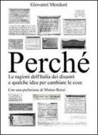 Ebook Perché. Le ragioni dell'Italia dei disastri e qualche idea per cambiare le cose di Giovanni Menduni edito da Giovanni Menduni