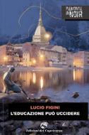 Ebook L’educazione può uccidere di Lucio Figini edito da Capricorno edizioni