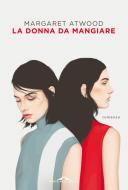 Ebook La donna da mangiare di Margaret Atwood edito da Ponte alle Grazie
