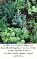 Ebook Agro Forestrium Sejarah Perkembangan Jurusan Kuliah Pengobatan Tradisional Herbal Yang Ada Di Kampus Indonesia (Traditional Herbal Medicine Program) di Agro Forestrium edito da Jannah Firdaus Mediapro Studio