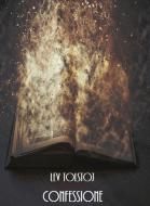 Ebook Confessione di Leo Tolstoi, Lev Tolstoj, Lev Nikolaevic Tolstoj edito da Bauer Books