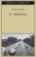 Ebook In Abissinia di Evelyn Waugh edito da Adelphi