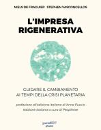 Ebook L’impresa rigenerativa di Niels Fraguier de, Stephen Vasconcellos edito da goWare & Guerini Next