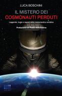 Ebook Il mistero dei cosmonauti perduti di Luca Boschini edito da CICAP