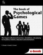 Ebook The Book of Psychological Games di Penati Valentina, Girard Arianna, Ferrari Giuseppe edito da FerrariSinibaldi