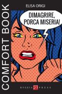 Ebook Dimagrire, porca miseria! Comfort book di Elisa Origi edito da Hygeia Press