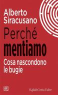 Ebook Perché mentiamo di Alberto Siracusano edito da Raffaello Cortina Editore