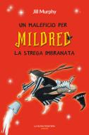 Ebook Un maleficio per Mildred la strega imbranata di Murphy Jill edito da La Nuova Frontiera Junior