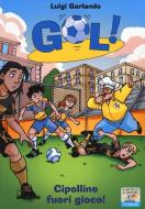 Ebook Gol - 30. Cipolline fuori gioco! di Garlando Luigi edito da Piemme