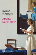 Ebook Amata scrittura di Maraini Dacia edito da BUR