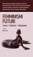 Ebook Femminismi futuri di Curti Lidia edito da iacobellieditore