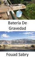 Ebook Batería De Gravedad di Fouad Sabry edito da Mil Millones De Conocimientos [Spanish]