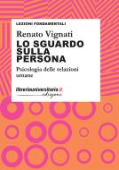 Ebook Lo sguardo sulla persona di Renato Vignati edito da libreriauniversitaria.it