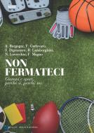 Ebook Non fermateci di Borgogni  Antonio, Carlevaro  Fabio, Lovecchio  Nicola, Magno  Francesca, Digennaro  Simone, Lamborghini  Roberto edito da edizioni la meridiana