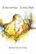 Ebook Il tuo sorriso… la mia linfa di Martina Svilpo Bionda edito da Massimo Capelli