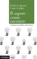 Ebook Il sapere come mestiere di Paolo Legrenzi, Carlo Umiltà edito da Società editrice il Mulino, Spa