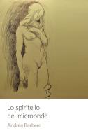 Ebook Lo spiritello del microonde di Barbero Andrea Domenico edito da ilmiolibro self publishing