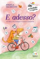 Ebook E adesso? di Valsecchi Angela edito da Piemme
