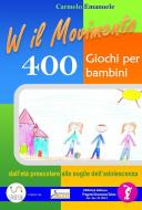 Ebook Viva il Movimento. 400 Giochi per bambini dall&apos;età prescolare alle soglie dell&apos;adolescenza di Carmelo Emanuele edito da Publisher s20493