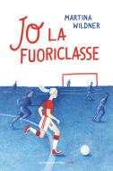 Ebook Jo la fuoriclasse di Wildner Martina edito da La Nuova Frontiera Junior