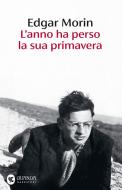 Ebook L'anno ha perso la sua primavera di Edgar Morin edito da Guanda
