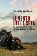 Ebook Il vento della seta di Ventola Daniele edito da Ediciclo