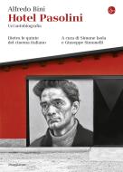 Ebook Hotel Pasolini. Un'autobiografia di Bini Alfredo edito da Il Saggiatore