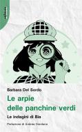 Ebook Le arpie delle panchine verdi di Barbara Del Sordo edito da Infinito Edizioni