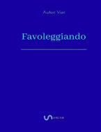 Ebook Favoleggiando.pdf di utente, ANTOLOGIA AUTORI VARI edito da natale todaro
