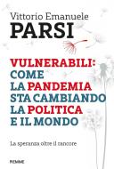 Ebook Vulnerabili: come la pandemia sta cambiando la politica e il mondo di Parsi Vittorio Emanuele edito da Piemme