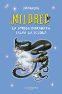 Ebook Mildred, la strega imbranata salva la scuola di Murphy Jill edito da La Nuova Frontiera Junior