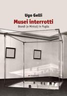 Musei interrotti. Brandi (e Minissi) in Puglia Musei interrotti. Brandi (e Minissi) in Puglia