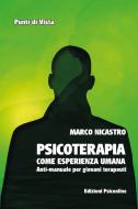 Ebook Psicoterapia come esperienza umana di Nicastro Marco edito da Edizioni Psiconline