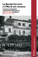 Ebook La Banda Ferraris e il Nord-est romano. Le fonti archivistiche sull&apos;attività di Resistenza a Montecelio, Guidonia e Monte Gennaro di Marco Brocchieri edito da Youcanprint