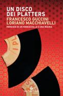 Ebook Un disco dei Platters di Guccini Francesco, Macchiavelli Loriano edito da Giunti