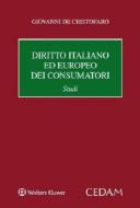 Diritto italiano ed europeo dei consumatori. Studi di Giovanni De Cristofaro edito da CEDAM