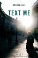 Ebook Text me di Cristina Bruni edito da Triskell Edizioni